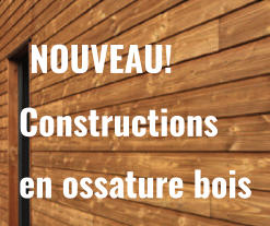 NOUVEAU!  Constructions  en ossature bois